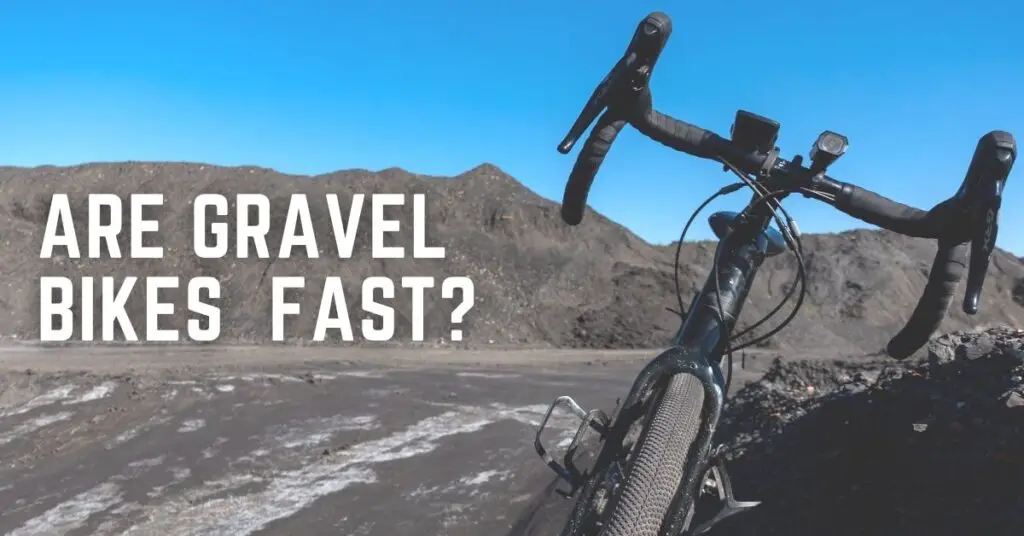 Are Gravel Bikes Fast or slow