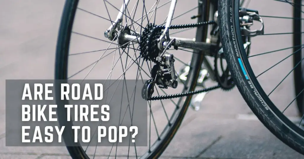 Are Road Bike Tires Easy to Pop