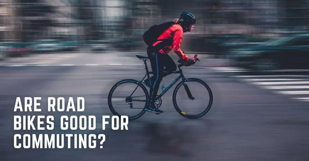 Are Road Bikes Good for Commuting