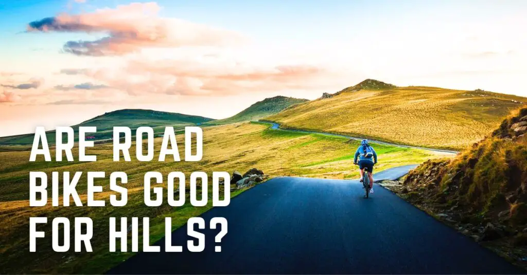 Are Road Bikes Good for Hills