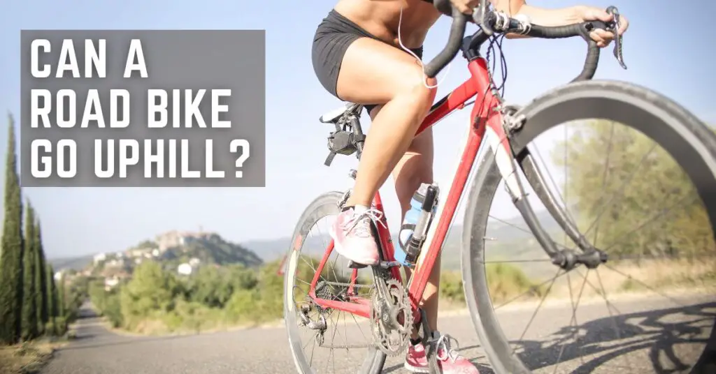 Can A Road Bike Go Uphill