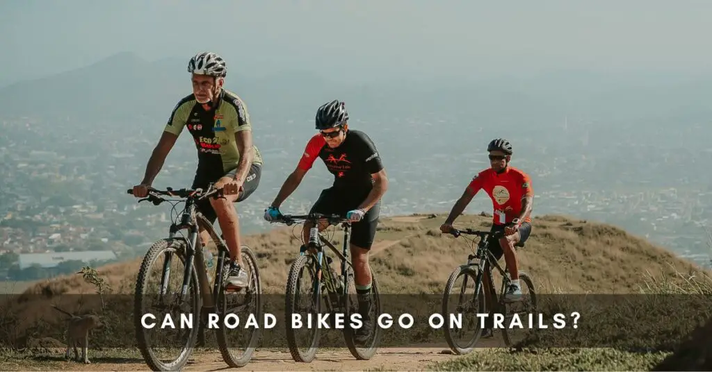 Can Road Bikes Go on Trails