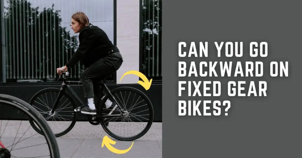 Can You Go Backwards on Fixed Gear Bikes