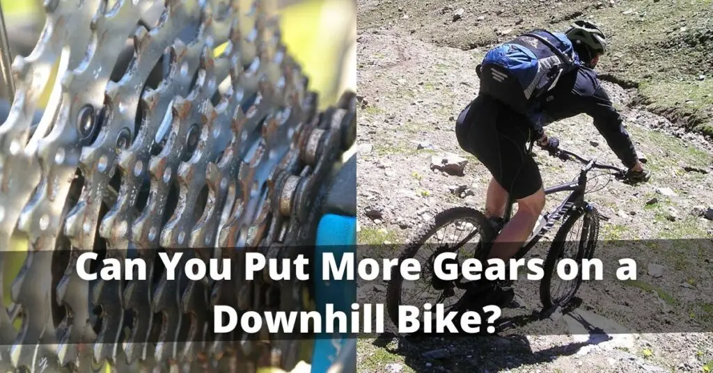 Can You Put More Gears on a Downhill Bike