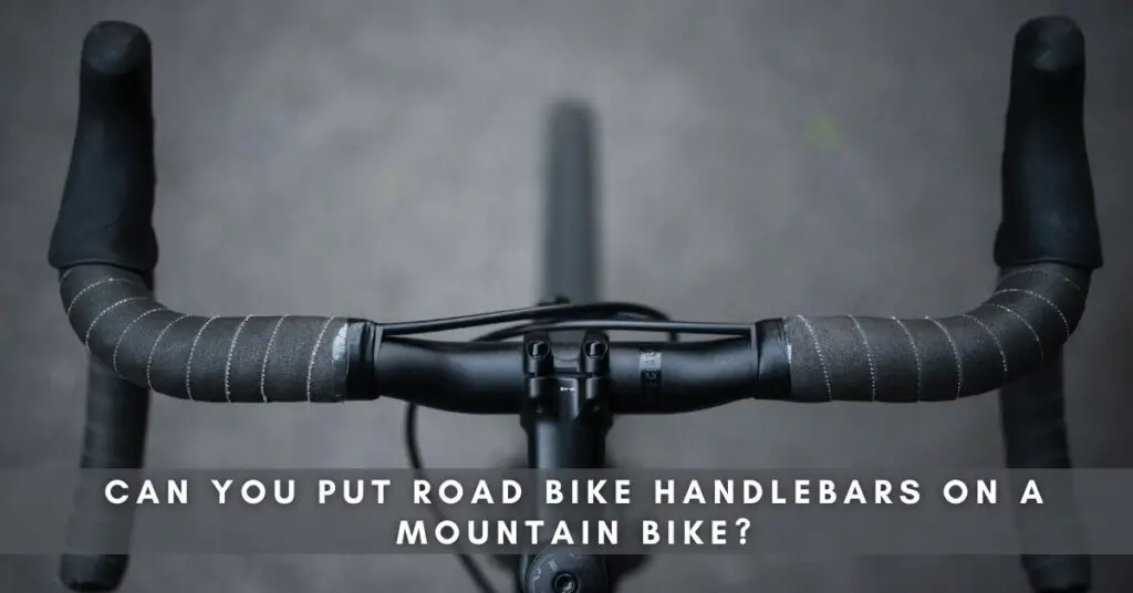 Can You Put Road Bike Handlebars on a Mountain Bike