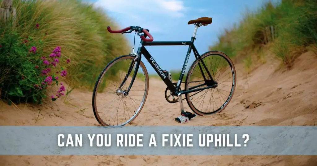 Can You Ride a Fixie Uphill