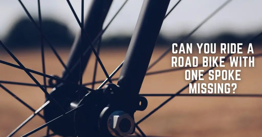 Can You Ride a Road Bike with One Spoke Missing