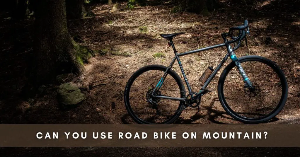 Can You Use Road Bike on Mountain