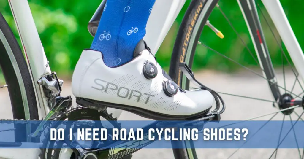 Do I Need Road Cycling Shoes