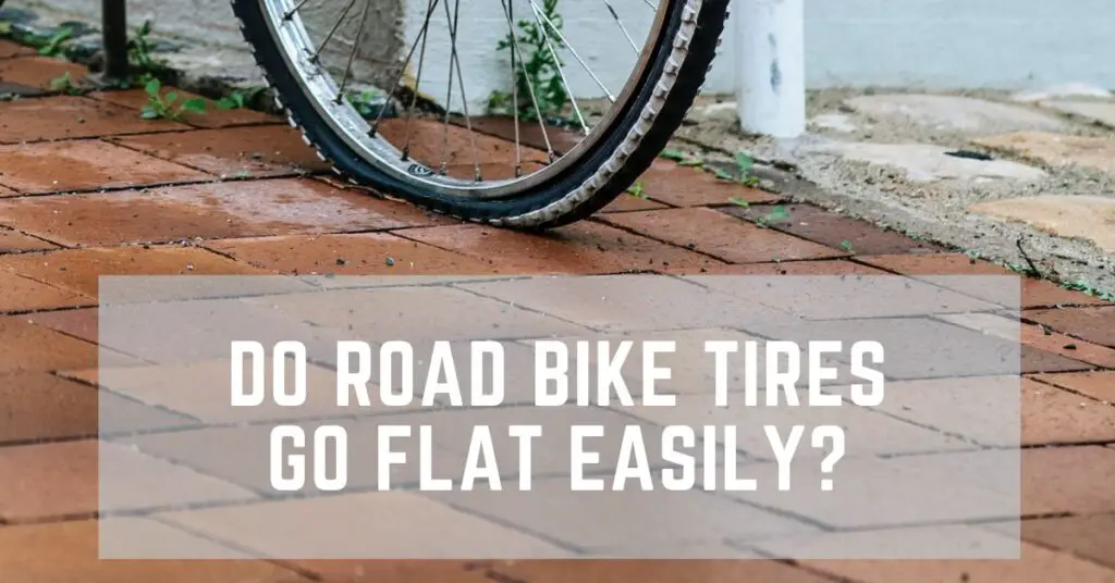 Do Road Bike Tires Go Flat Easily