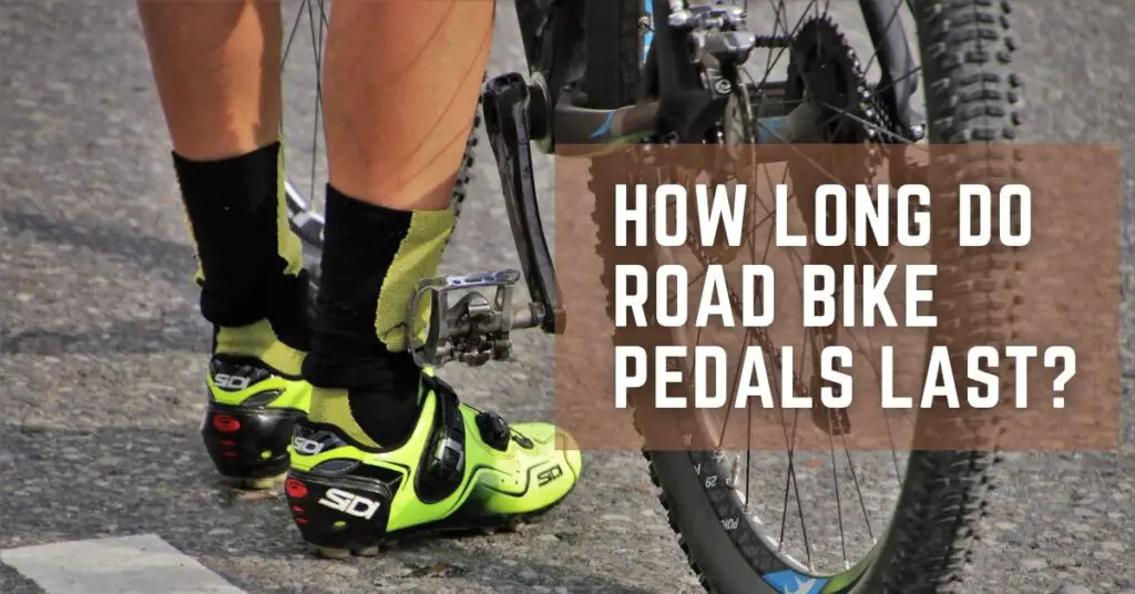 How Long Do Road Bike Pedals Last