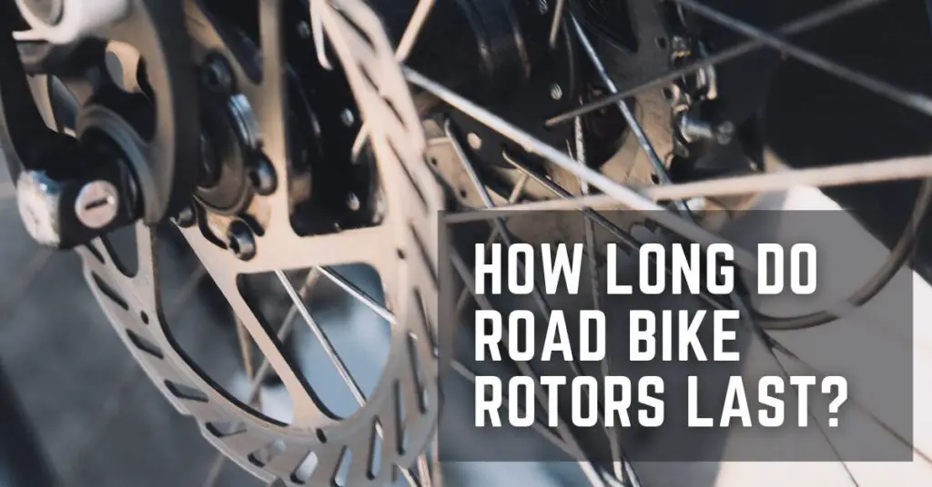 How Long Do Road Bike Rotors Last