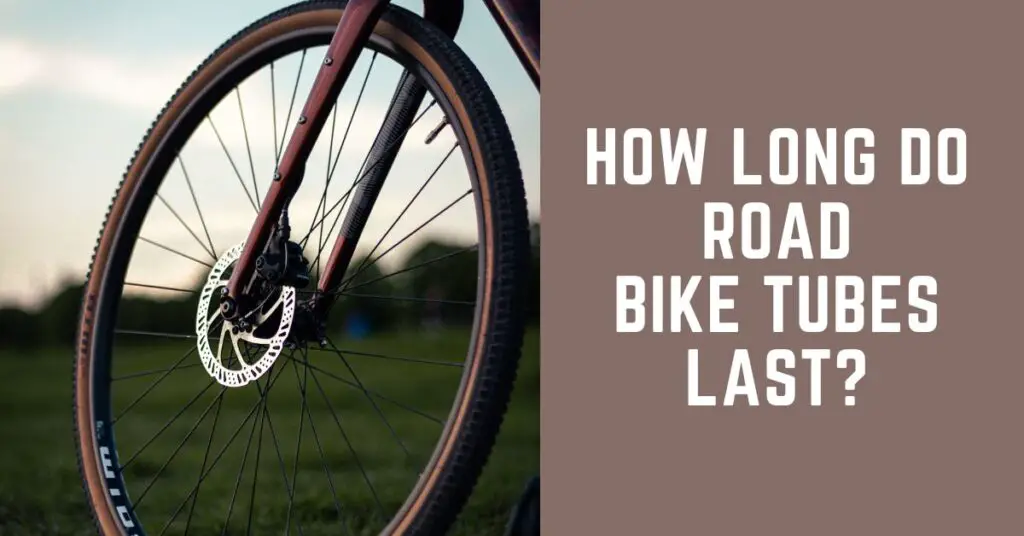 How Long Do Road Bike Tubes Last