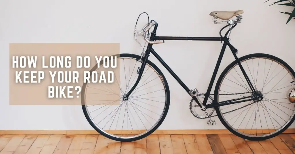 How Long Do You Keep Your Road Bike