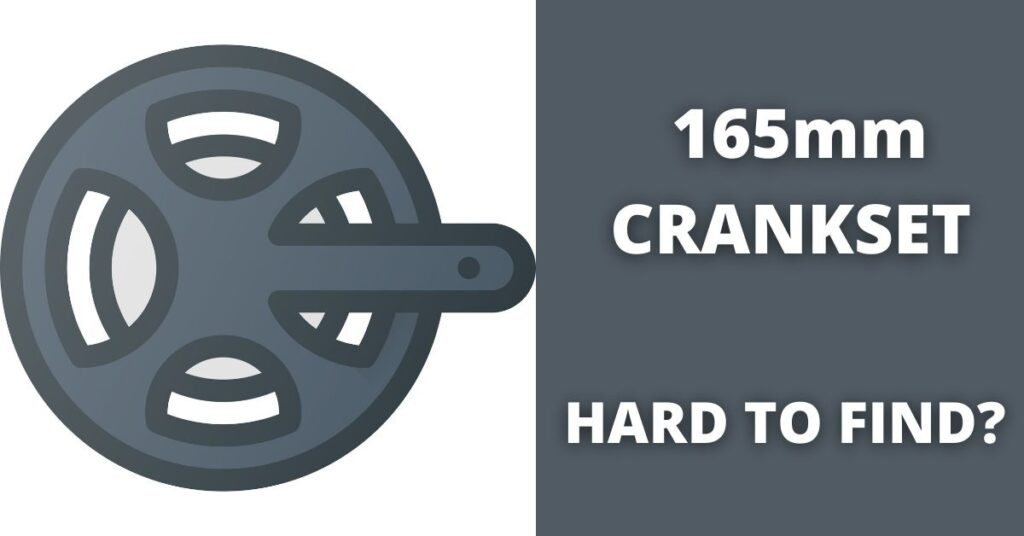 Reasons 165mm cranks hard to find