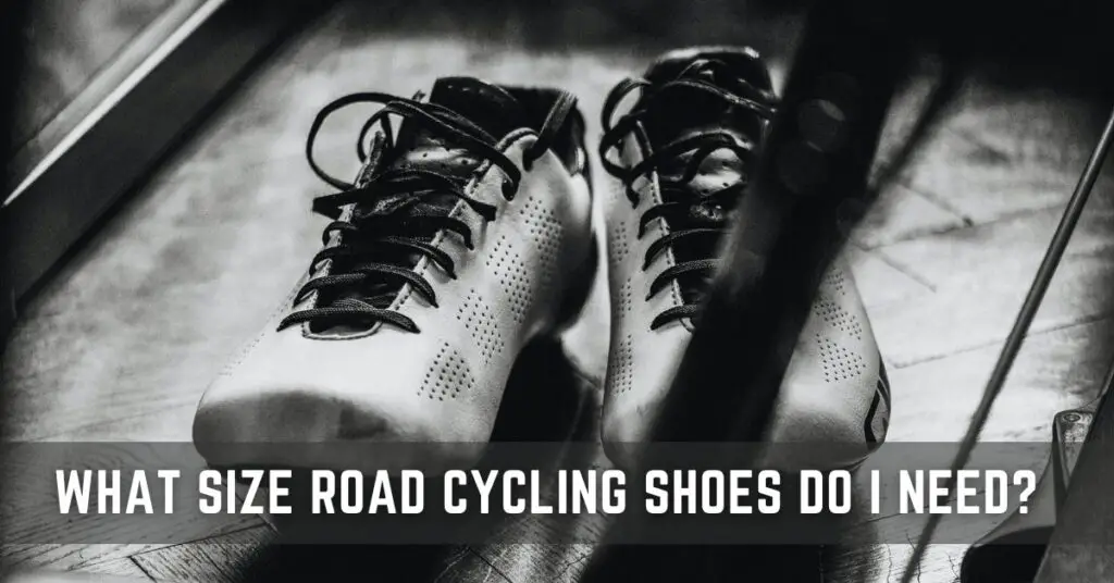 What Size Road Cycling Shoes Do I Need