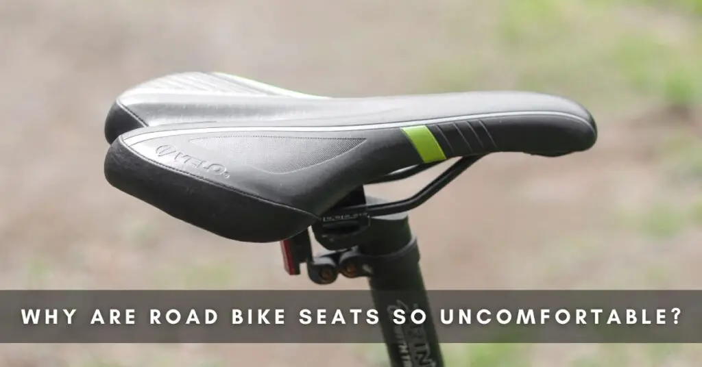 Why Are Road Bike Seats So Uncomfortable
