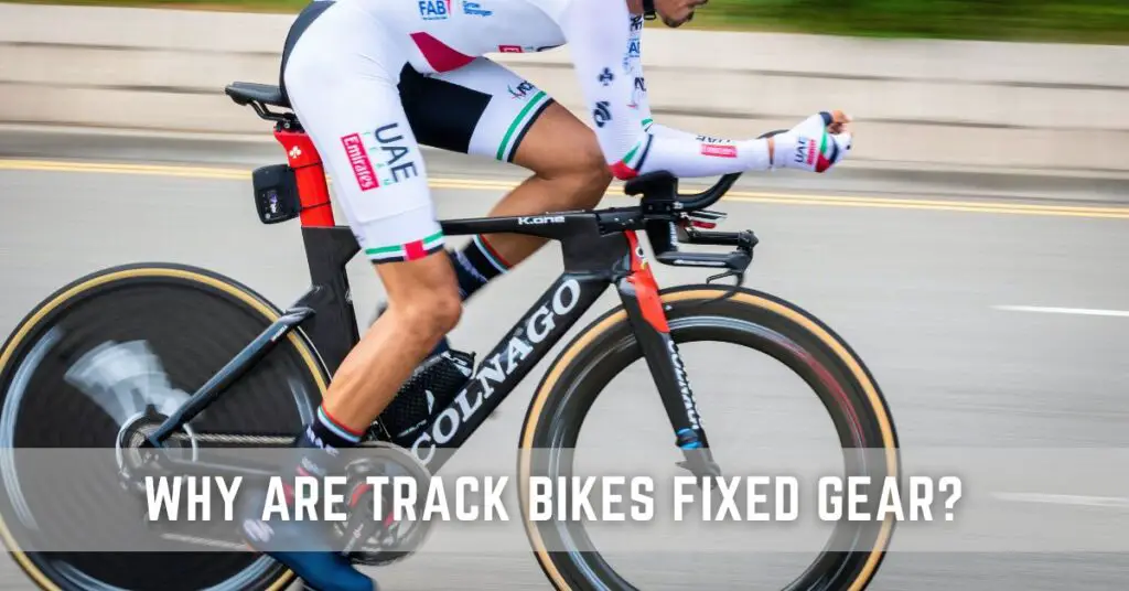 Why Are Track Bikes Fixed Gear