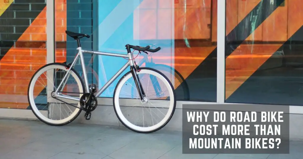 Why Do Road Bikes Cost More than Mountain Bikes