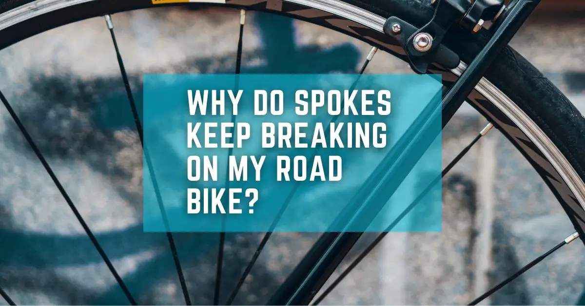 Why Do Spokes Keep Breaking on My Road Bike? Biker You