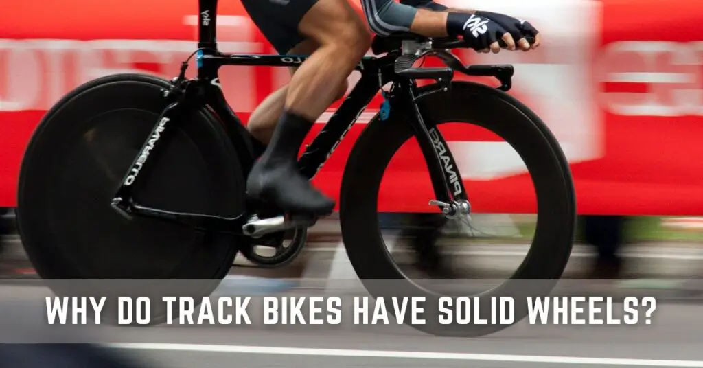 Why Do Track Bikes Have Solid Wheels